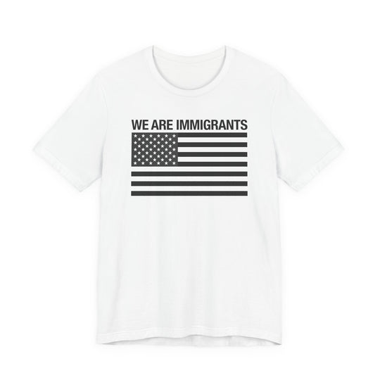 We Are Immigrants Monochrome Tee