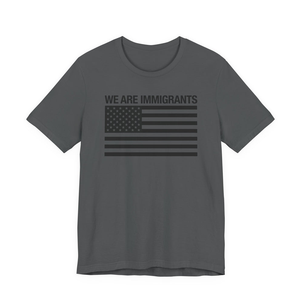We Are Immigrants Monochrome Tee