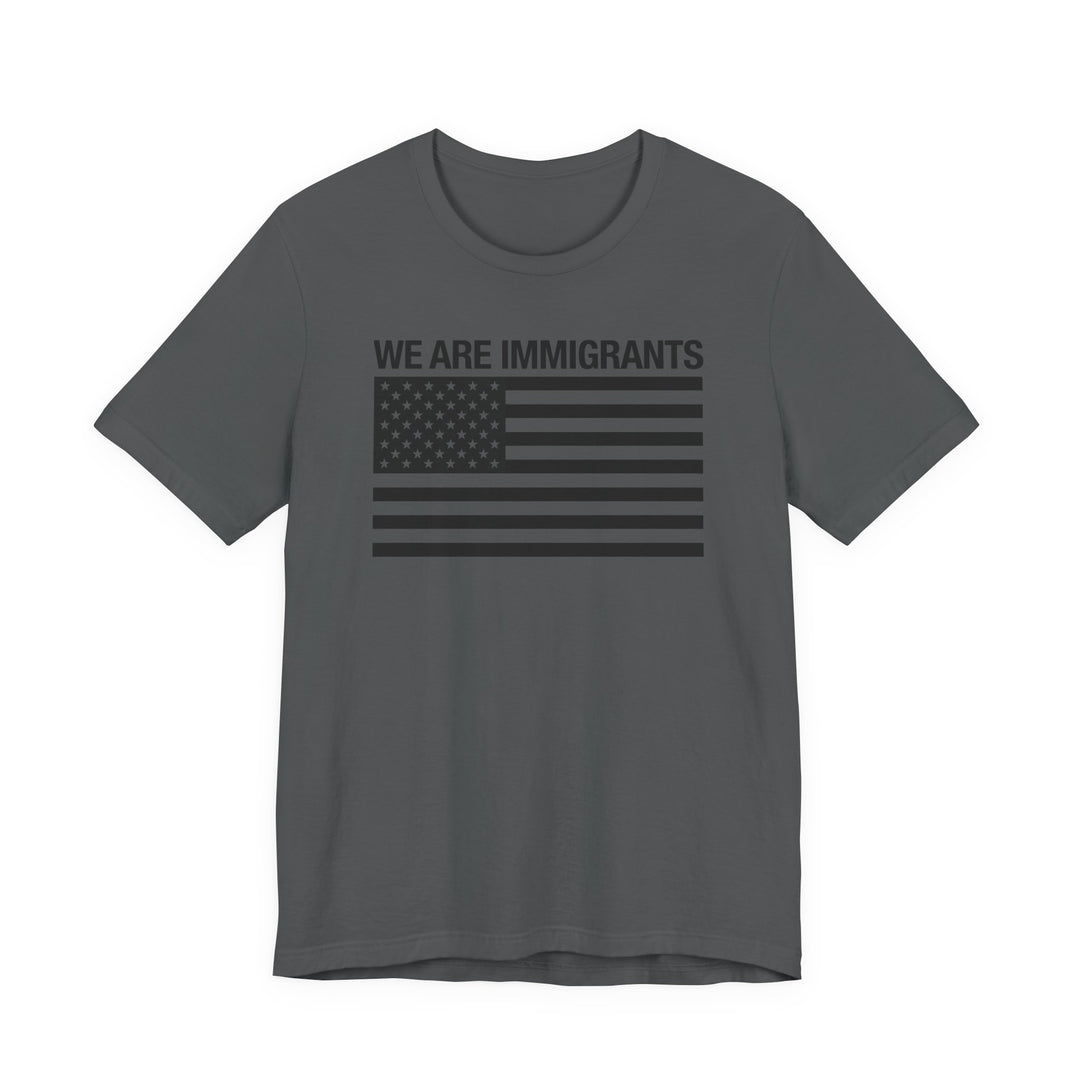 We Are Immigrants Monochrome Tee