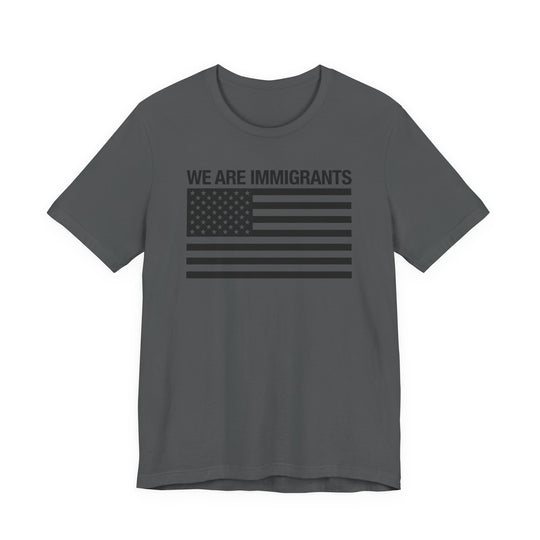 We Are Immigrants Monochrome Tee