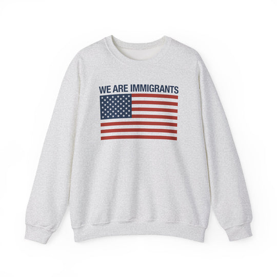 We Are Immigrants Sweatshirt