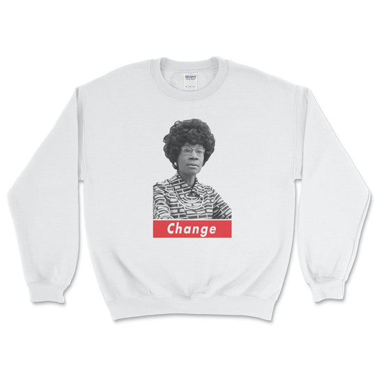Shirley Chisholm Change Sweatshirt - Old News Co.