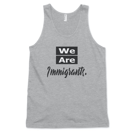 We Are Immigrants tank top Tank Top Old News Co. Men/Unisex Heather Grey XS