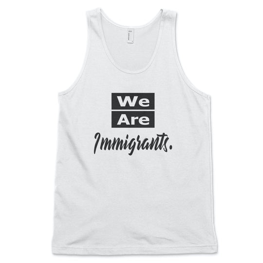 We Are Immigrants tank top Tank Top Old News Co. Men/Unisex White XS