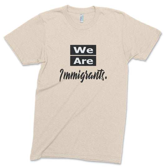 We Are Immigrants track tee T-Shirt Old News Co. Men/Unisex Tri-Oatmeal XS